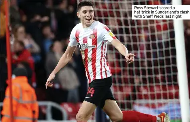  ?? ?? Ross Stewart scored a hat-trick in Sunderland’s clash with Sheff Weds last night