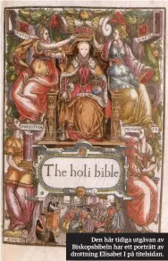  ??  ?? Den här tidiga utgåvan av Biskopsbib­eln har ett porträtt av drottning Elisabet I på titelsidan.