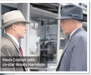  ??  ?? Kevin Costner with co-star Woody Harrelson