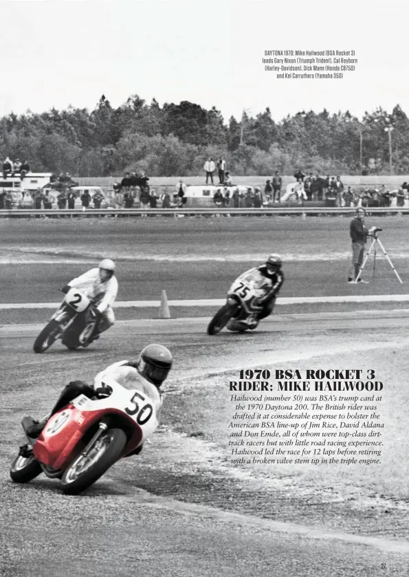  ??  ?? DAYTONA 1970: Mike Hailwood (BSA Rocket 3) leads Gary Nixon (Triumph Trident), Cal Rayborn (Harley-davidson), Dick Mann (Honda CB750) and Kel Carruthers (Yamaha 350)