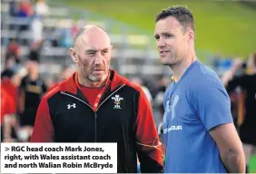  ??  ?? &gt; RGC head coach Mark Jones, right, with Wales assistant coach and north Walian Robin McBryde