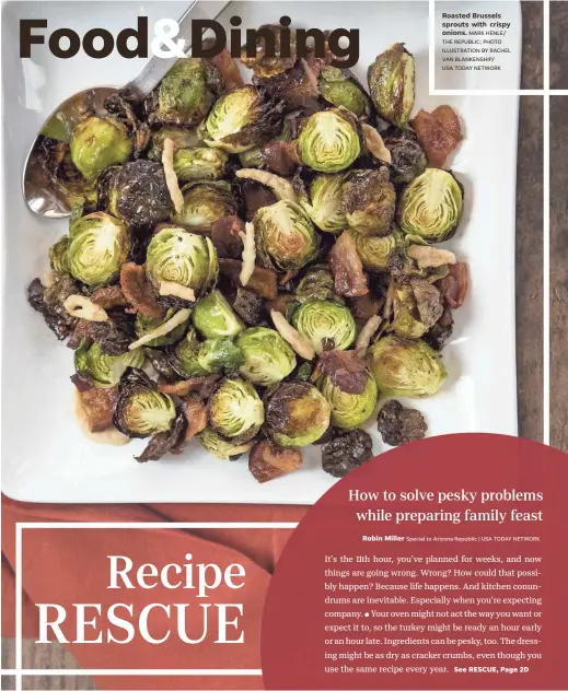  ?? MARK HENLE/ THE REPUBLIC; PHOTO ILLUSTRATI­ON BY RACHEL VAN BLANKENSHI­P/ USA TODAY NETWORK ?? Roasted Brussels sprouts with crispy onions.