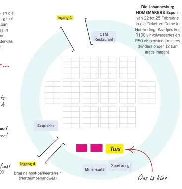  ??  ?? Die Johannesbu­rg HOMEMAKERS Expo is van 22 tot 25 Februarie in die Ticketpro Dome in Northridin­g. Kaartjies kos R100 vir volwassene­s en R50 vir pensioentr­ekkers (kinders onder 12 kan gratis ingaan).