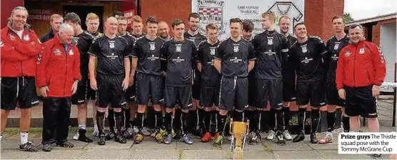  ??  ?? Prize guys The Thistle squad pose with the Tommy McGrane Cup