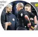  ??  ?? GIVE ME THE BALL Aguero goes to claim the match ball – but has to get past ref Mike Dean first
