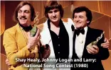  ??  ?? Shay Healy, Johnny Logan and Larry: National Song Contest (1980)