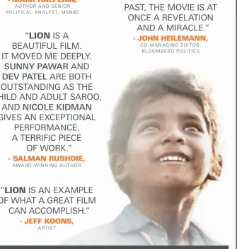  ??  ?? “LION IS AN EXAMPLE OF WHAT A GREAT FILM CAN ACCOMPLISH.”
- JEFF KOONS, ARTIST