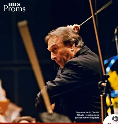  ??  ?? Supreme Verdi: Claudio Abbado reveals a deep passion for the Requiem The best recording A devastatin­gly moving experience