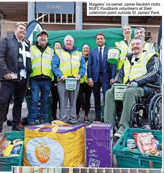  ?? ?? Magpies’ co-owner Jamie Reuben visits NUFC Foodbank volunteers at their collection point outside St James’ Park
