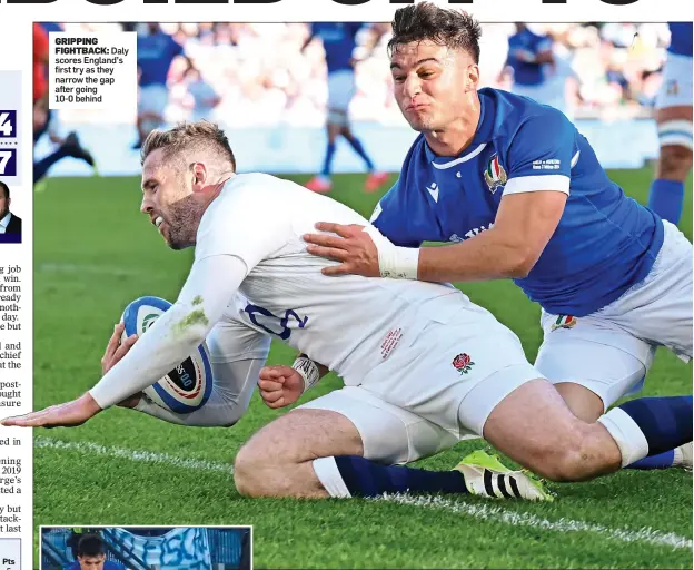  ?? ?? GRIPPING FIGHTBACK: Daly scores England’s first try as they narrow the gap after going
10-0 behind
LAST LEG: England finished with 14 men after Daly was sin-binned for tripping Tommaso Menoncello