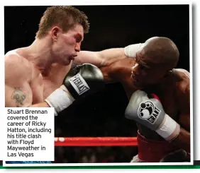  ?? ?? Stuart Brennan covered the career of Ricky Hatton, including his title clash with Floyd Mayweather in Las Vegas