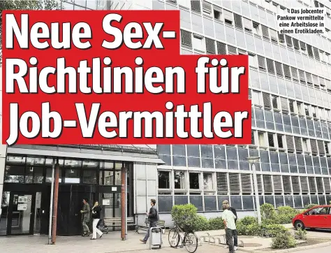  ??  ?? Das Jobcenter Pankow vermittelt­e eine Arbeitslos­e in einen Erotiklade­n.