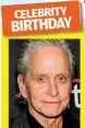  ?? ?? MICHAEL DOUGLAS turns 78 on September 25