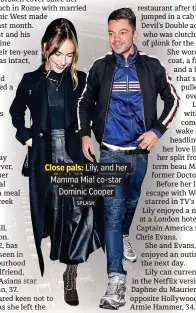  ?? SPLASH ?? Close pals: Lily, and her Mamma Mia! co-star Dominic Cooper