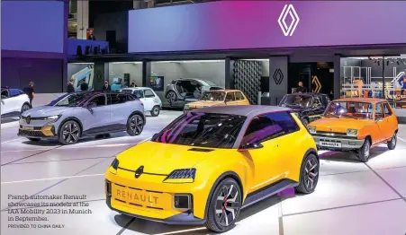  ?? PROVIDED TO CHINA DAILY ?? French automaker Renault showcases its models at the IAA Mobility 2023 in Munich in September.