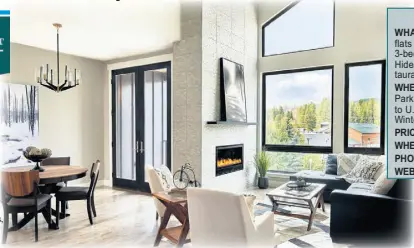  ?? ?? A luxury new-urban flat in Winter Park is directly across from Hideaway Park and a free ski shuttle. Below: Flats show premium finishes, reaching for buyers who are comparing Winter Park to offerings in Eagle County.