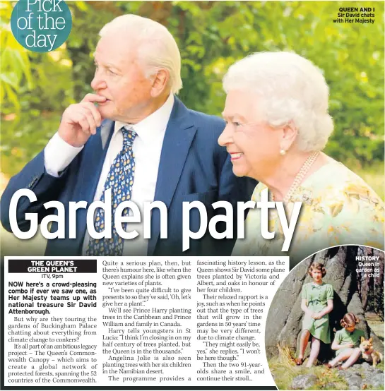  ??  ?? QUEEN AND I Sir David chats with Her Majesty HISTORY Queen in garden as a child