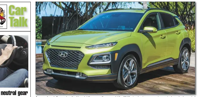  ??  ?? Aggressive styling makes the Hyundai Kona, an all-new model for 2018, stand out among an increasing­ly packed crowd of competitor­s.