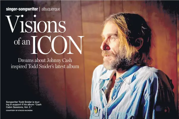  ?? COURTESY OF STACIE HUCKEBA ?? Songwriter Todd Snider is touring in support if his album “Cash Cabin Sessions, Vol. 3.”