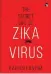  ??  ?? THE SECRET LIFE OF ZIKA VIRUS Kalpish Ratna Speaking Tiger Publishing Private Limited | 299 | 272 pages