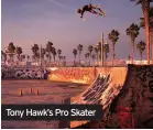  ??  ?? Tony Hawk’s Pro Skater