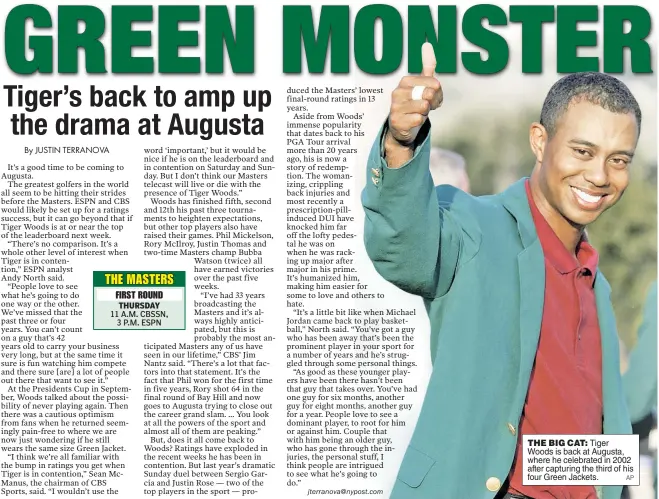  ?? AP ?? THE BIG CAT: Tiger Woods is back at Augusta, where he celebrated in 2002 after capturing the third of his four Green Jackets.