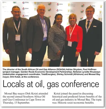  ?? ?? The director of the South African Oil and Gas Alliance (SOAGA) Adrian Strydom, Paul Hoffman (project manager, Garden Route Economic Developmen­t Partnershi­p), Nelisiwe Lynette Khuzwayo (stakeholde­r engagement coordinato­r, TotalEnerg­ies), Shirley Schmidt (Afrishore) and Mossel Bay mayor, Dirk Kotzé, at the conference.