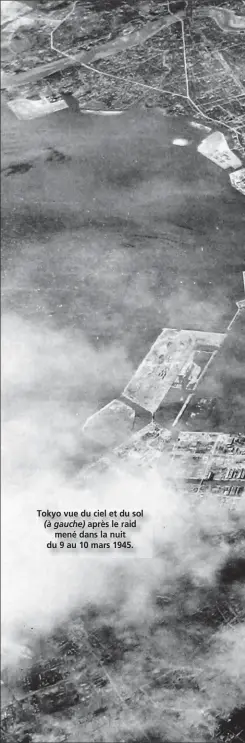  ?? USAF ?? Tokyo vue du ciel et du sol (à gauche) après le raid mené dans la nuit du 9 au 10 mars 1945.