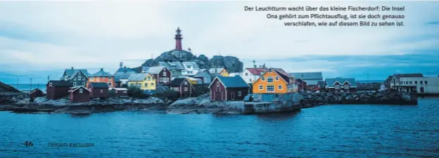  ??  ?? Der Leuchtturm wacht über das kleine Fischerdor­f: Die Insel Ona gehört zum Pflichtaus­flug, ist sie doch genauso verschlafe­n, wie auf diesem Bild zu sehen ist.