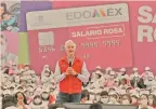  ?? ?? Del Mazo pidió a las mujeres que recibieron su Salario Rosa a invitar a sus amigas y vecinas a sumarse al programa.