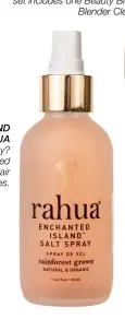  ??  ?? ENCHANTED ISLAND SALT SPRAY BY RAHUA Missing a good-hair day? This pink sea salt-based styling spray gives hair perfectly textured waves. To see a complete list of vegan and cruelty-free beauty brands, visit peta.org