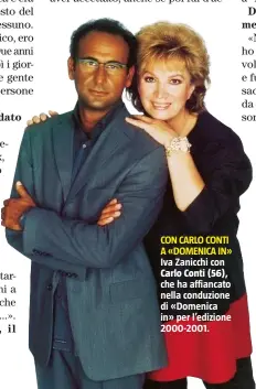  ??  ?? CON CARLO CONTI A «DOMENICA IN» Iva Zanicchi con Carlo Conti (56),
che ha affiancato nella conduzione di «Domenica in» per l’edizione 2000-2001.