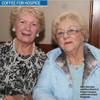 ??  ?? Olive Sheridan and Mary Shortt at Friday’s hospice coffee morning in Drogheda.