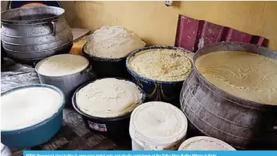  ??  ?? KODO: Processed shea butter is seen near metal pots and plastic containers at the Talba Shea Butter Village in Kodo.