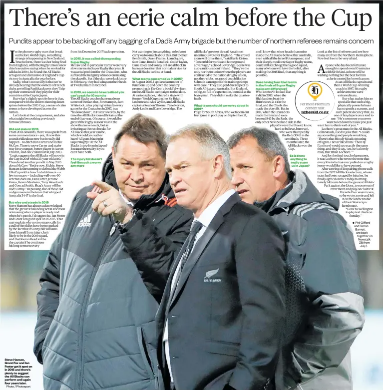  ?? Photo / Photosport ?? Steve Hansen, Grant Fox and Ian Foster got it spot on in 2015 and there’s plenty to suggest the All Blacks can perform well again four years later.