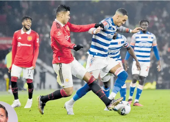  ?? Photo /AP ?? LEFT: Manchester United CEO Richard Arnold. ABOVE: Casemiro tackles Reading’s Lucas Joao in the fourth round of the FA Cup.