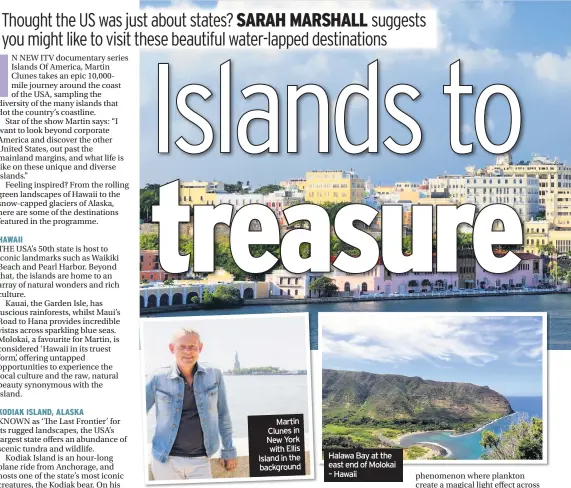  ??  ?? Martin Clunes in New York with Ellis Island in the background Halawa Bay at the east end of Molokai – Hawaii