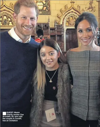  ??  ?? GUEST: Welsh charity worker Zoe Arundell, 20, who met the couple in Cardiff, has an invitation