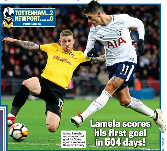  ??  ?? At last: Lamela nets the second goal for Spurs against minnows Newport County Lamela scores his first goal in 504 days!