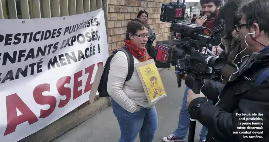  ??  ?? Porte-parole des anti-pesticides, la jeune femme mène désormais son combat devant les caméras.