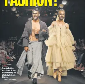  ?? PHOTO: YOGEN SHAH ?? Prateik Babbar and Jason Arland walk the ramp for Chola by Sohaya Mishra