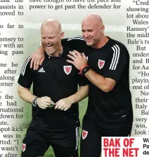  ??  ?? BAK OF THE NET
Wales interim boss Rob Page, right, after Dragons’ defeat of Turkey in Baku