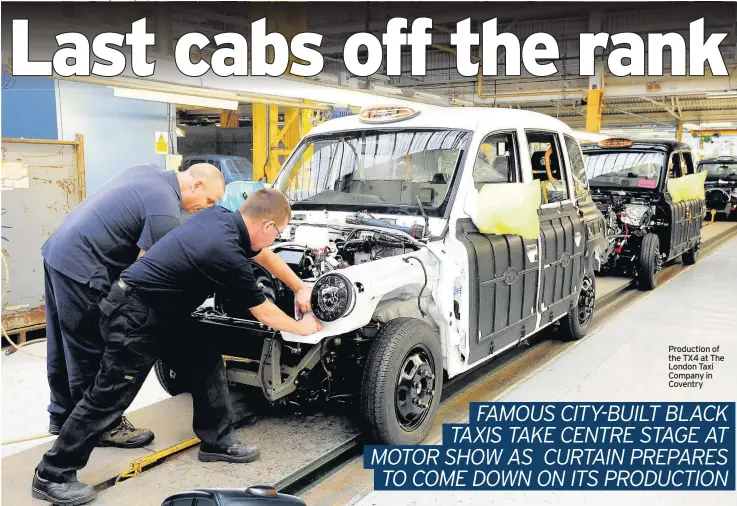  ??  ?? Production of the TX4 at The London Taxi Company in Coventry