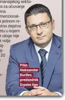  ??  ?? Piše: Aleksandar Đurđev, predsednik Srpske lige