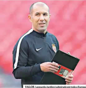  ??  ?? VALOR. Leonardo Jardim é admirado em toda a Europa