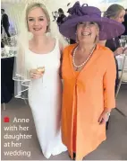  ??  ?? ■ Anne with her daughter at her wedding