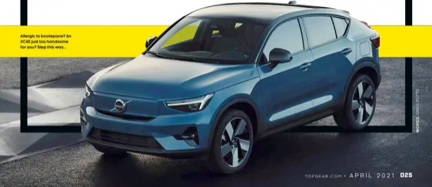  ??  ?? Allergic to bootspace? An XC40 just too handsome for you? Step this way...