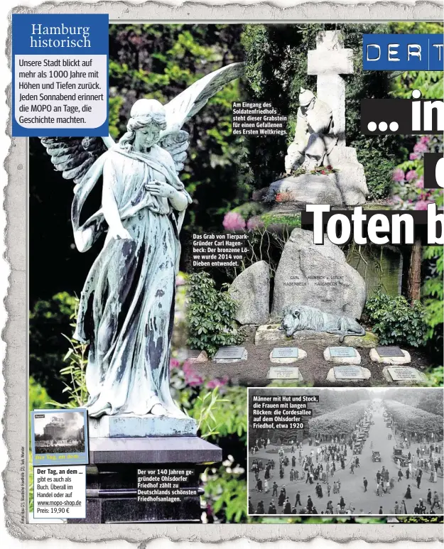  ??  ?? Der Tag, an dem … gibt es auch als Buch. Überall im Handel oder auf www.mopo-shop.de Preis: 19,90 € Der vor 140 Jahren gegründete Ohlsdorfer Friedhof zählt zu Deutschlan­ds schönsten Friedhofsa­nlagen. Am Eingang des Soldatenfr­iedhofs steht dieser...