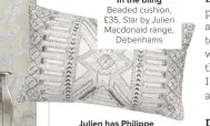  ??  ?? IN THE BLING Beaded cushion, £35, Star by Julien Macdonald range, Debenhams