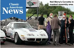  ??  ?? Neil Merry’s Corvette in masked assembly area.